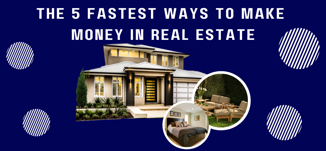 5 fastest ways to make money in real estate